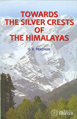 Towards the Silver Crests of the Himalayas [Paperback] G.K. Pradhan