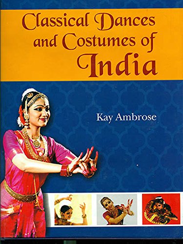 Classical Dances and Costumes of India [Hardcover] Ambrose, Kay; Gopal, Ram and Haskell, Arnold