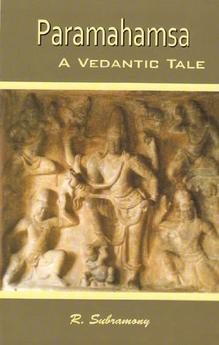 Paramhamsa: A Vedantic Tale [Paperback] R. Subramony