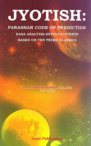 Jyotish: Parashar Code of Prediction: Dasa Analysis - Effects / Events: Based on Ten Prime Classics [Paperback] Om Prakash Paliwal