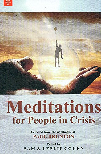 Meditations for People in Crisis: Selected from the Notebook of Paul Brunton [Paperback] Leslie Cohen and Sam Cohen