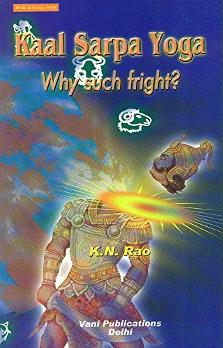 Kaal Sarpa Yoga: Why Such Fright?: Hindu Astrology Series [Paperback] K. N. Rao