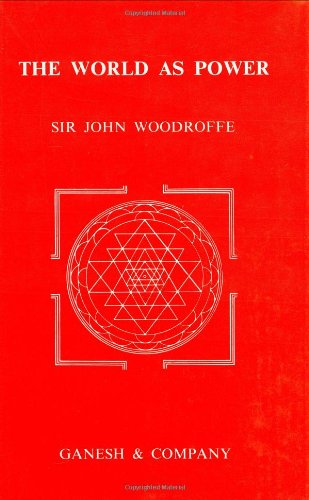 The World as Power [Paperback] John and Sir Woodroffe/Arthur Avalon