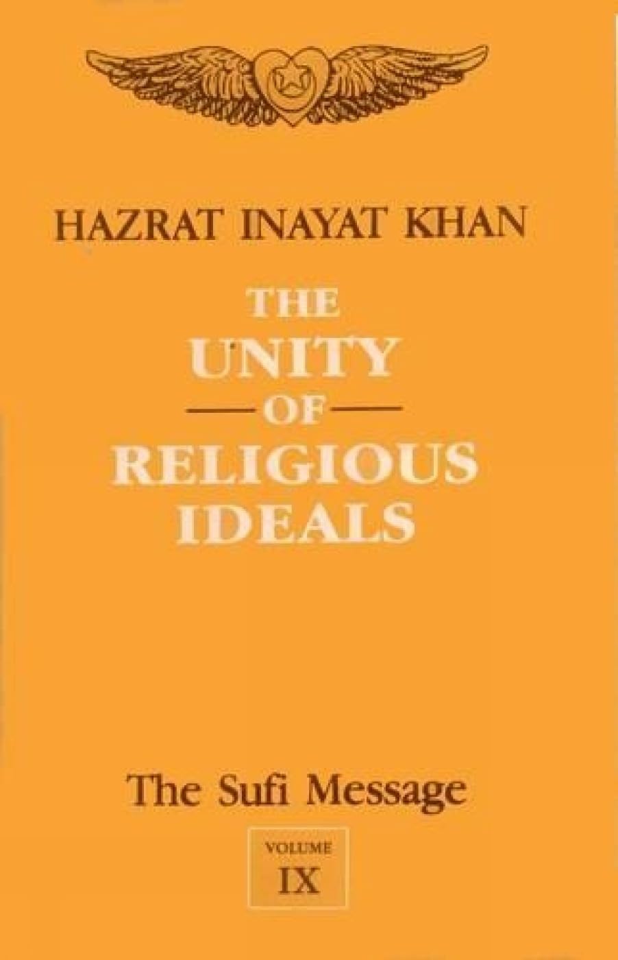 The Sufi Message(The Unity Of Religious Ideals) Vol. 9