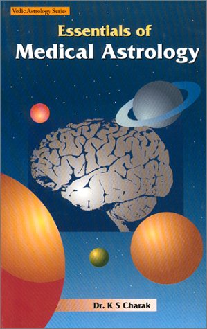 Essentials of Medical Astrology [Paperback] Dr. K S Charak