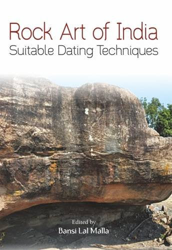 Rock Art of India: Suitable Dating Techniques [Hardcover] Bansi Lal Malla