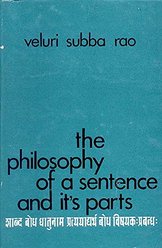 The Philosophy of a Sentence and it's parts [Hardcover] [Jan 01, 1969] Veluri Subba Rao Veluri Subba Rao