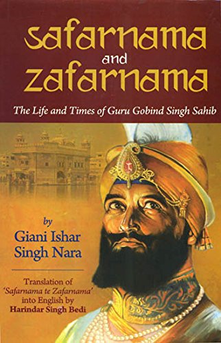 Safarnana and Zafarnama: The Life and Times of Guru Gobind Singh Sahib [Oct 23, 2017] Ishar, Giani; Nara, Singh and Bedi, Harindar Singh Giani Ishar Singh Nara - Translator: Harindar Singh Bedi
