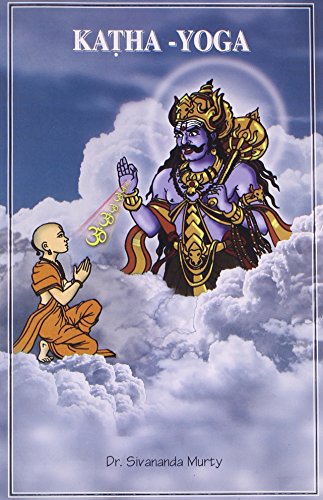 Katha-Yoga: yadantah tadupaasitavyam, which is inside, that is to be meditated upon, by Sivananda Murty [Paperback] Murty, Sivananda