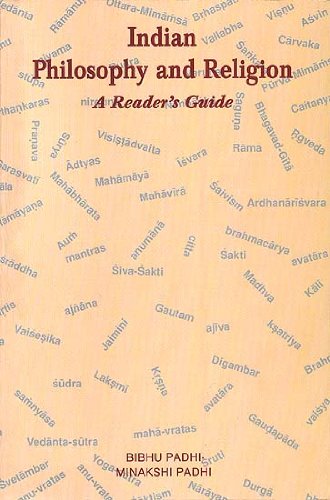 Indian Philosophy and Religion: A Reader's Guide [Paperback] Bibhu Padhi and Minakshi Padhi