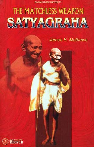 The Matchless Weapon Satyagraha [Paperback] James K. Mathews