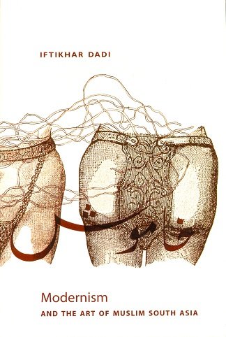 Modernism and the Art of Muslim South Asia [Hardcover] Iftikhar Dadi