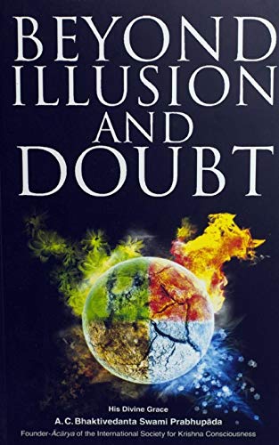 Beyond Illusion And Doubt [Paperback] His Divine Grace A.C. Bhaktivedanta Swami Prabhupada
