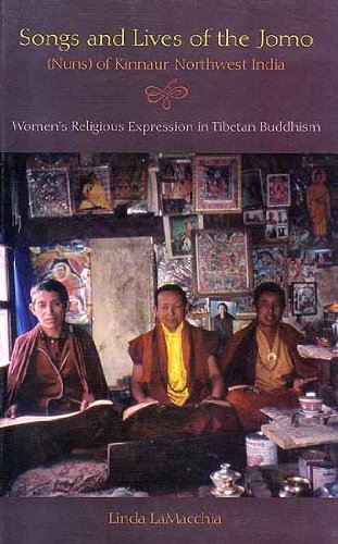 Songs and Lives of the Jomo: Nuns of Kinnaur Northwest India. Women's Religious Expression in Tibetan Buddhism [Hardcover] LaMacchia and Linda