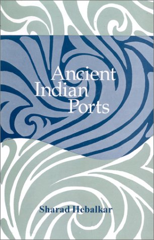 Ancient Indian Ports: With Special Reference to Maharashtra [Hardcover] Sharad Hebalkar