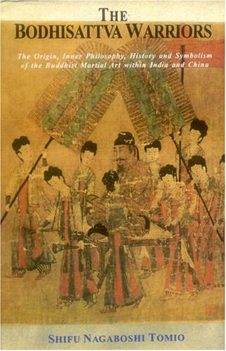 The Bodhisattva Warriors: The Origin, Inner Philosophy, History And Symbolism