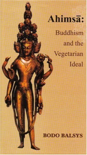 Ahimsa: Buddhism and the Vegetarian Ideal [Hardcover] Balsys, Bodo