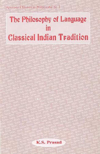 The Philosophy of Language in Indian Classical Tradition (Hyderabad Studies in Philosophy) [Hardcover] K.S. Prasad