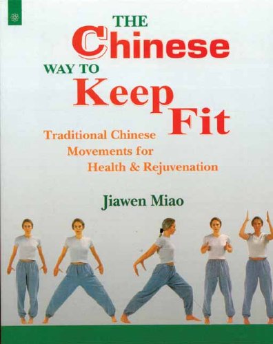 The Chinese Way To Keep Fit: Information and Exercises [Paperback] Jiawen Miao