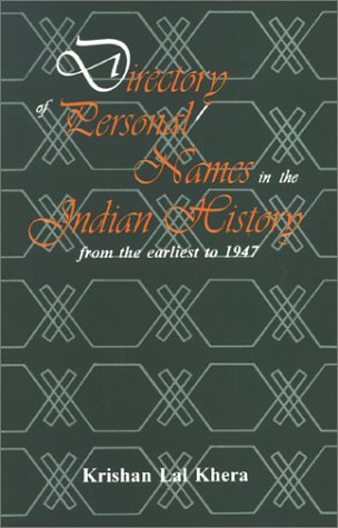 Directory of Personal Names in the Indian History From the Earliest to 1947 [Hardcover] Krishnan Lal Khera