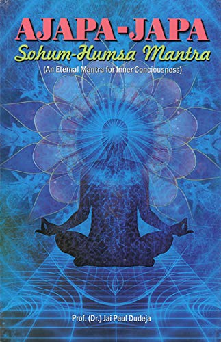 Ajapa-Japa Sohum-Humsa Mantra (An Eternal Mantra for Inner Consciousness) [Hardcover] Prof. (Dr.) Jai Paul Dudeja
