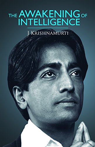 THE AWAKENING OF INTELLIGENCE (NEW EDITION) [Paperback] J.KRISHNAMURTI
