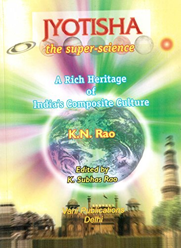 Jyotisha the super Science: A Rich Heritage of India's Composite Culture: Hindu Astrology Series [Paperback] K. N. Rao