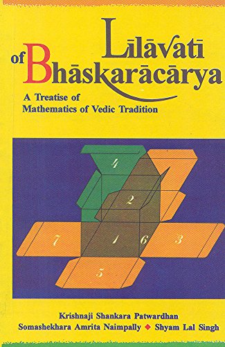 Lilavati of Bhaskaracarya: A Treatise of Mathematics of Vedic Tradition [Paperback] Krishnaji Shankara Patwardhan; Somashekhara Amrita Naimpally; Shyam Lal Singh and Singh, S. L.
