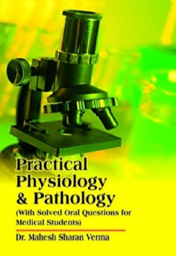Practical Physiology & Pathology: Includes Solved Viva Voce Questions for Medical Students M. S. Verma