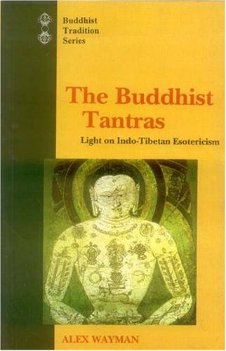 The Buddhist Tantras: Light on Indo-Tibetan Esotericism (Buddhist Tradition Series) [Hardcover] Alex Wayman