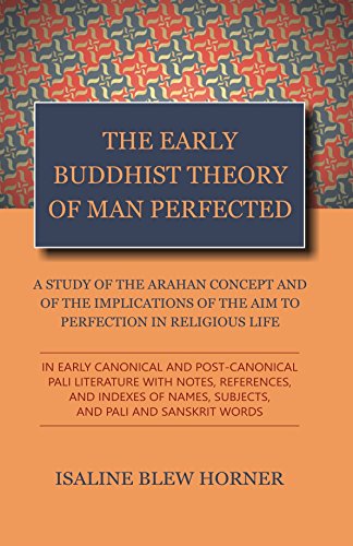 The Early Buddhist Theory of Man Perfected: A Study of the Arahan Concept [Hardcover] Isaline Blew Horner