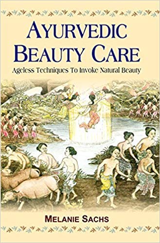 Ayurvedic Beauty Care: Ageless Techniques To Invoke Natural Beauty