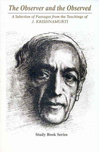 The Observer and the Observed: A Selection of Passages from the Teachings of J. Krishnamurti: Study Book Series [Paperback] J. Krishnamurti