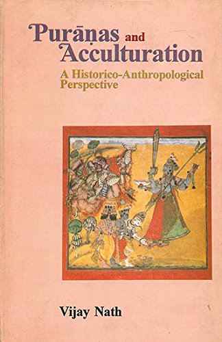 Puranas and Acculturation (A Historico - Anthropological Perspective) [Hardcover] Vijay Nath