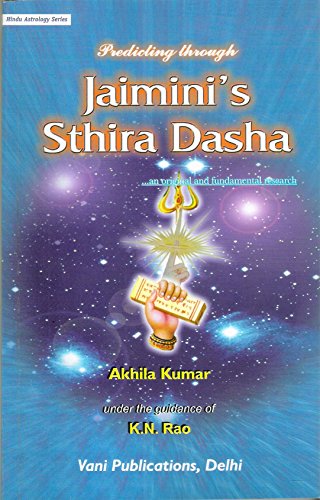 Predicting Through Jaimini's Sthira Dasha: An original and Fundamental Research