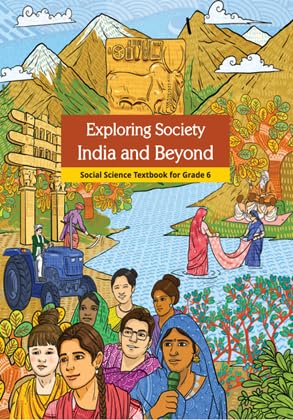 Exploring Society India and Beyond: Social Science Textbook for Grade 6