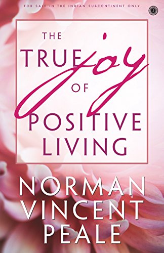 The True Joy of Positive Living [Paperback] Norman Vincent Peale