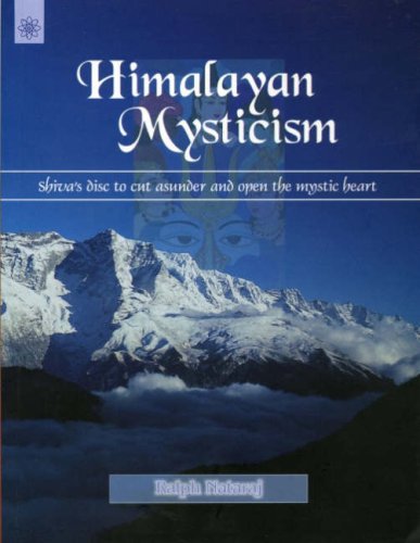 Himalayan Mysticism: Shiva's disc to cut asunder and open the mystic heart [Hardcover] Ralph Nataraj