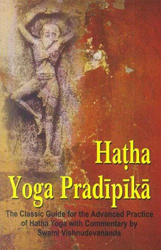 Hatha Yoga Pradipiki: Classic Guide for the Advanced Practice of Hatha Yoga [Paperback] Yogi Swatmarama and Swami Vishnu-devananda