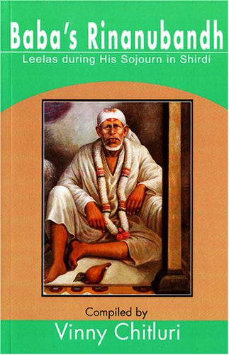 Babas Rinanubandh: Leelas During His Sojourn in Shirdi [Paperback] Vinny Chitluri