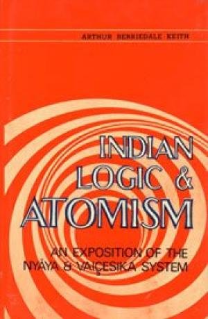 Indian Logic & Atomism: An Exposition of the Nyaya & Vaicesika System [Hardcover] Keith, Arthur Berriedale