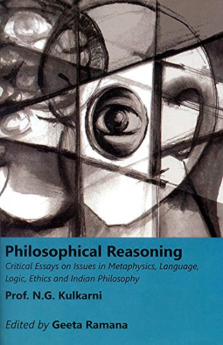 Philosophical Reasoning: Critical Essays on Issues in Metaphysics, Language, Logic, Ethics and Indian Philosophy [Hardcover] N.G. Kulkarni