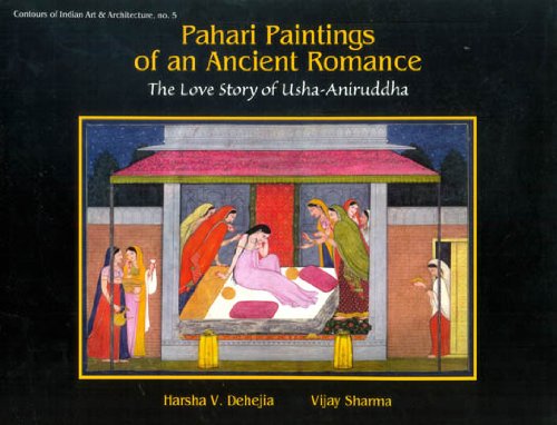 Pahari Paintings of an Ancient Romance: The Love Story of Usha-Aniruddha [Hardcover] Harsha V. Dehejia and Vijay Sharma