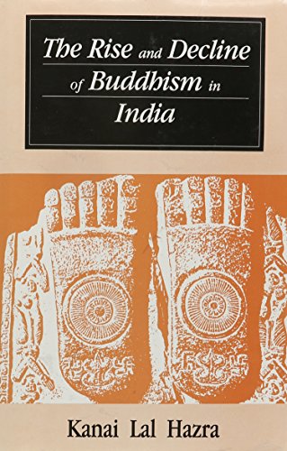The Rise and Decline of Buddhism in India [Hardcover] Kanai Lal Hazra