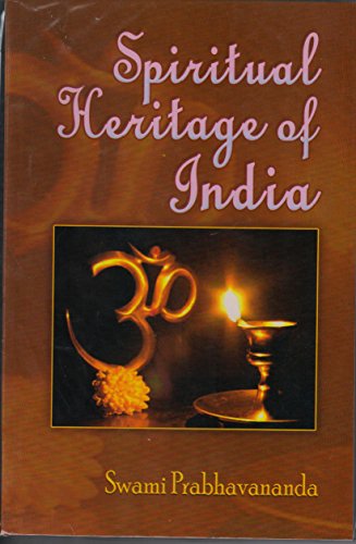 Spiritual Heritage of India [Paperback] Swami Prabhavananda and Huston Smith