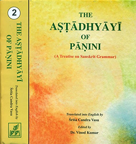 The Astadhyayi of Panini - A Treatise on Sanskrit Grammar (Set of Two Volumes) [Hardcover] Dr. Vinod Kumar and Vinod Kumar