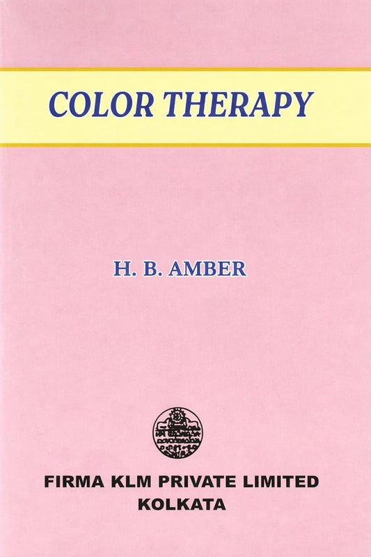Color Therapy- Healing with Color By R. B. Amber