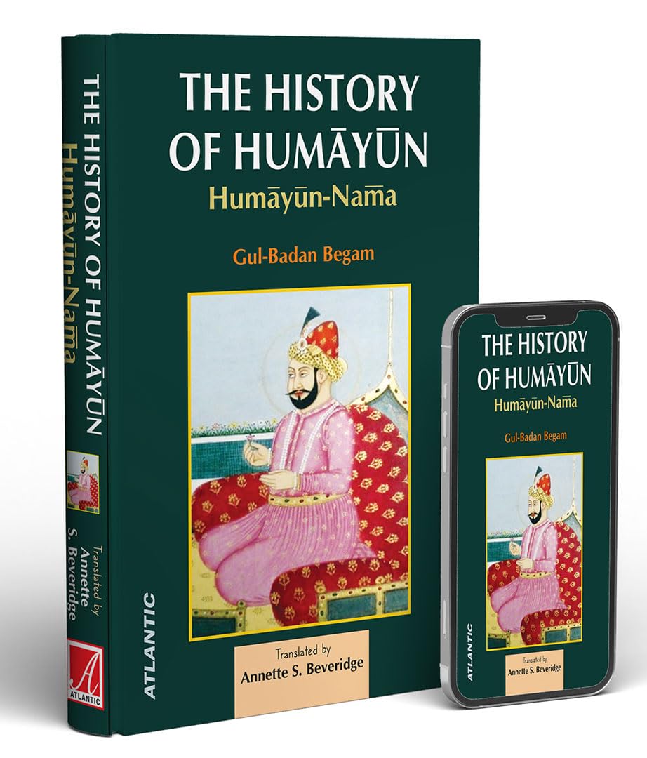 The History Of Humayun: Humayun-Nama