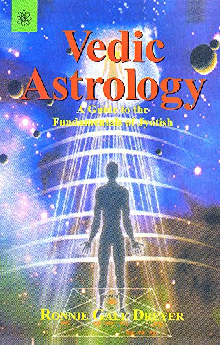 Vedic Astrology: A guide to the Fundamentals of Jyotish [Paperback] Ronnie Gale Dreyer