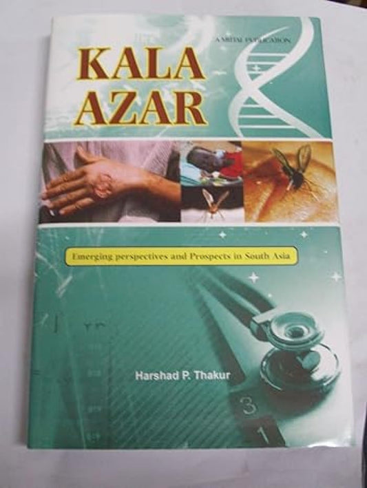Kala Azar: Emerging Perspectives and Prospects in South Asia
